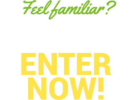 Feel familiar? SHARE YOUR STRUGGLE AND ENTER NOW!